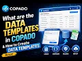 What are the Data Templates in COPADO How to Create them