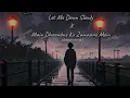 Download Lagu Let Me Down Slowly x Main Dhoondne Ko (mashup) (Slowed x Reverb)| Rain sound mix | Night LoFi Mashup