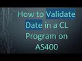 How to Validate Date in a CL Program on AS400