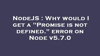 NodeJS Why would I get a Promise is not defined error on Node v5 7 0