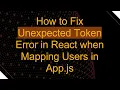 How to Fix Unexpected Token Error in React when Mapping Users in App js