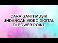 Download Lagu Cara ganti musik undangan digital di power point