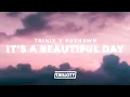 Lagu TRINIX x Rushawn - It’s a beautiful day