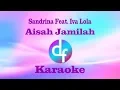 Download Lagu Aisah Jamilah - Sandrina Ft. Iva Lola (Karaoke/Lirik/Instrumental)
