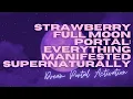 Sleep Inside The Strawberry Moon Energy 8hr Full Moon Manifestation Portal