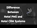 Difference Between Hotel PMS and Hotel CRM Systems Hotel Marketing