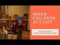 When Children Act Out Dealing with Challenging Behaviors feat Tracy Schreifels