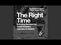 Download Lagu The Right Time (Capuano \u0026 Addario Remix)