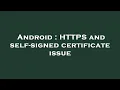 Android HTTPS and self-signed certificate issue