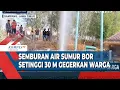 Download Lagu Semburan Air Sumur Bor Setinggi 30 Meter Gegerkan Warga Sampang Madura