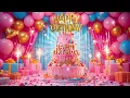 Happy Birthday To You! 🎂The Perfect Birthday Song for Anyone 🎉