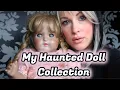 My Haunted Doll Collection With Evidence