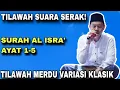 Download Lagu Tilawah Merdu Surat Al Isra Ayat 1-5 | Tilawah Variasi Jadul \u0026 Sederhana