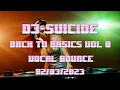 DJ SUICIDE   BACK TO BASICS VOL 8   Vocal Bounce 02/03/2022
