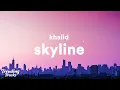 Download Lagu Khalid - Skyline (Lyrics)