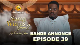 Sama Wurus 👑- Bande Annonce Episode 39