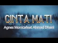 Download Lagu Agnes Monica feat Ahmad Dhani - Cinta Mati | Official Lyric Video