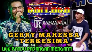 Download TERKESIMA - GERRY MAHESSA - NEW PALLAPA RANDU PADANGAN MP3