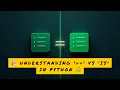 Understanding vs is in Python