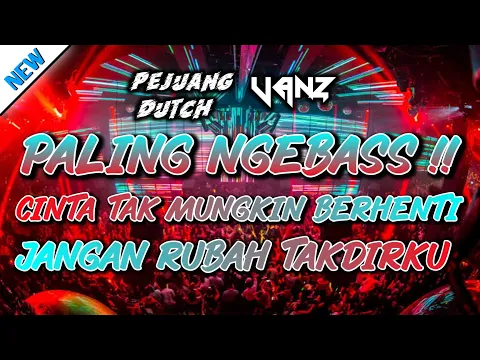 Download MP3 Dj Cinta Tak Mungkin Berhenti X Jangan Rubah Takdirku || Jungle Dutch Full Bass - Ft Pejuang Dutch