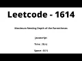 1614 Maximum Nesting Depth of the Parentheses - Javascript