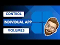 Control App Volumes with Ease in Windows 11