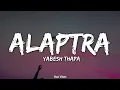 Download Lagu Yabesh Thapa - Alaptra (Lyrics)