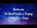 Motorola - Da beatfreakz x Dappy x Swarmz x Deno (Lyrics)