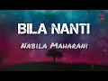Download Lagu Nabila Maharani - Bila Nanti | Lirik Lagu