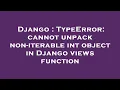 Django TypeError cannot unpack non-iterable int object in Django views function