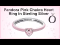 Pandora Pink Chakra Heart Ring In Sterling Silver 2025 Unboxing