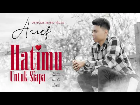 Download MP3 Arief - Hatimu Untuk Siapa (Official Music Video)