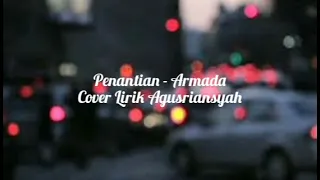 Download Penantian - Armada (Cover Lirik Lagu Agusriansyah) Lirik Lagu Indonesia MP3