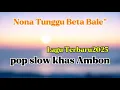 Download Lagu Nona Tunggu Beta Bale\
