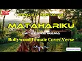 Lagu MATAHARIKU - Cipt.Rhoma Irama(Bollywood Voc.Female Cover Verse)