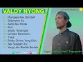 Download Lagu VALDY NYONG - MENGAPA KAU BERUBAH - FULL ALBUM TERBAIK 2025 ||  || LAGU SLOW 2025#ontrending