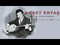 Neşet Ertaş - Bir Çift Durna Gördüm I Garip Bülbül © 2022 Kalan Müzik