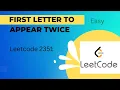 2351 First Letter to Appear Twice In JAVA Leetcode Problem