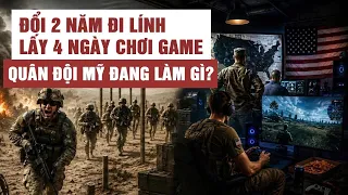 Đổi 2 năm đi lính lấy 4 ngày chơi game: Quân đội Mỹ đang làm gì?