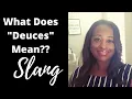 What Does Deuces Mean Slang words