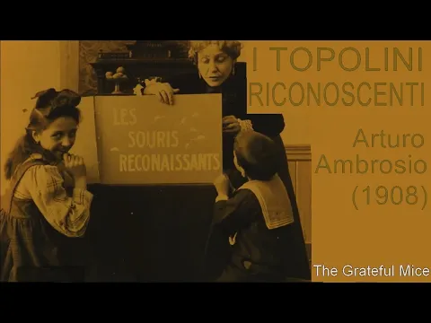 I topolini riconoscenti [The Grateful Mice] (Arturo Ambrosio, 1908) Italian/English & new soundtrack
