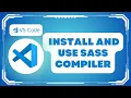 How to Install and Use SASS Compiler in VS Code