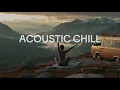 Download Lagu Acoustic Chill 2025 – Soft Indie Folk for Yoga, Meditation \u0026 Outdoor Workouts