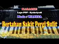 Download Lagu Lagu POP - BERTAHAN SAKIT PERGI SULIT - KARAOKE - Nada WANITA