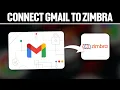 How To Connect Gmail To Zimbra Full Tutorial
