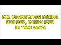SQL connection string builder initialized in two ways