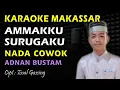 Download Lagu Karaoke Makassar Ammakku Surugaku || Adnan Bustam By Enal Gassing || Nada Cowok