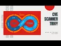 DevSecOps CVE Scanner for DOCKER images What is Trivy and how to install it in Linux