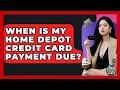 When Is My Home Depot Credit Card Payment Due - Crazy About Credit Cards