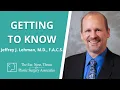 Getting to Know Jeffrey J Lehman M D F A C S